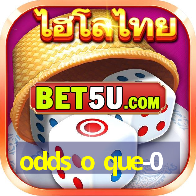 odds o que